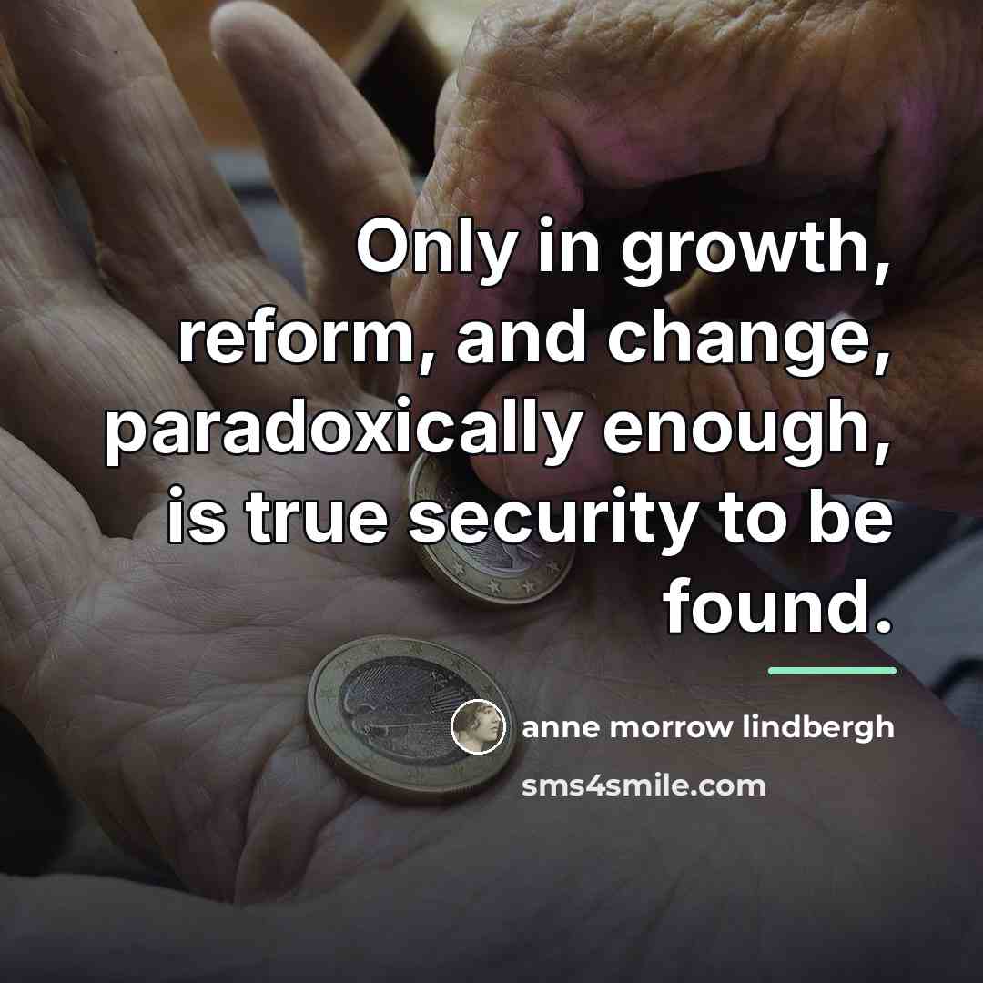 “Only in growth, reform, and change, paradoxically enough, is true…” quote by Anne Morrow Lindbergh