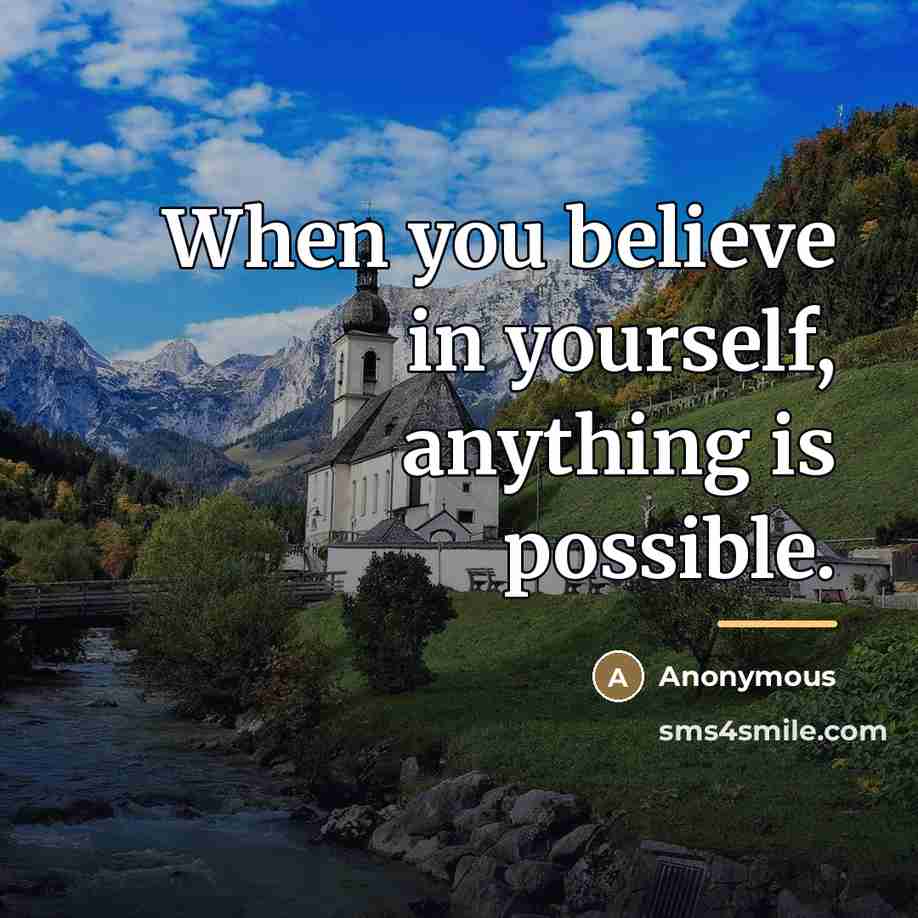 “When you believe in yourself, anything is possible.…” quote by Anonymous