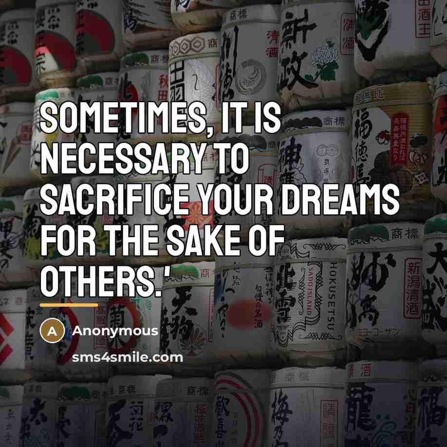 “Sometimes, it is necessary to sacrifice your dreams for the…” quote by Anonymous
