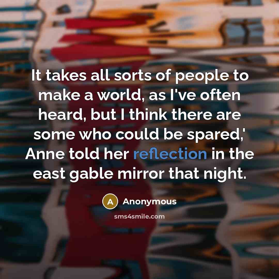 “It takes all sorts of people to make a world,…” quote by Anonymous