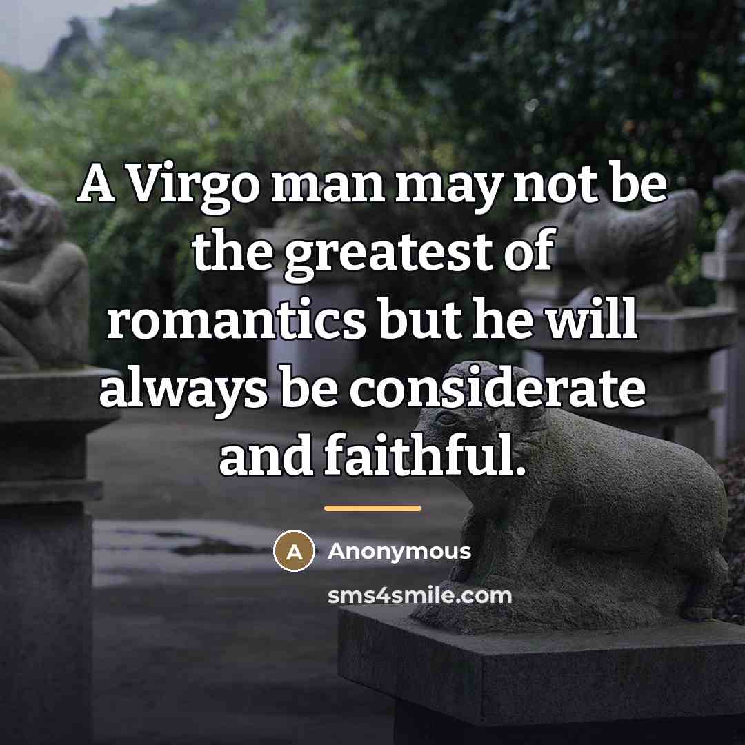 “A Virgo man may not be the greatest of romantics…” quote by Anonymous