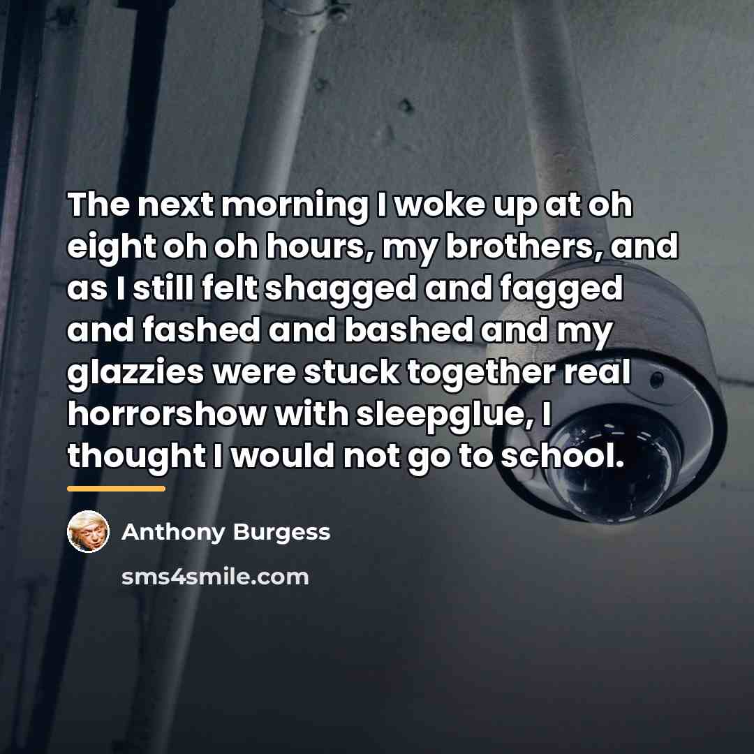 “The next morning I woke up at oh eight oh…” quote by Anthony Burgess