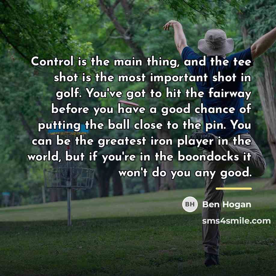 “Control is the main thing, and the tee shot is…” quote by Ben Hogan