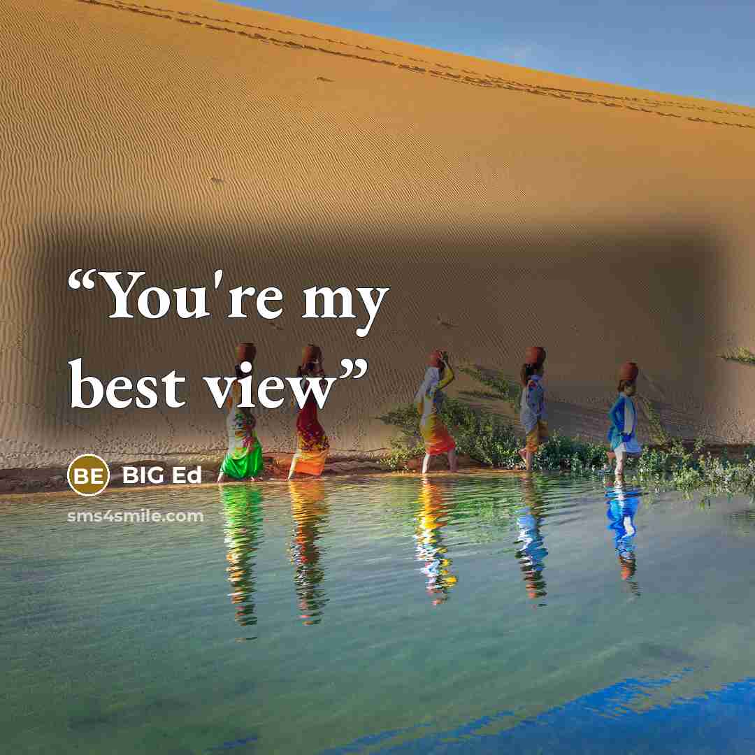 “You're my best view” quote by BIG Ed