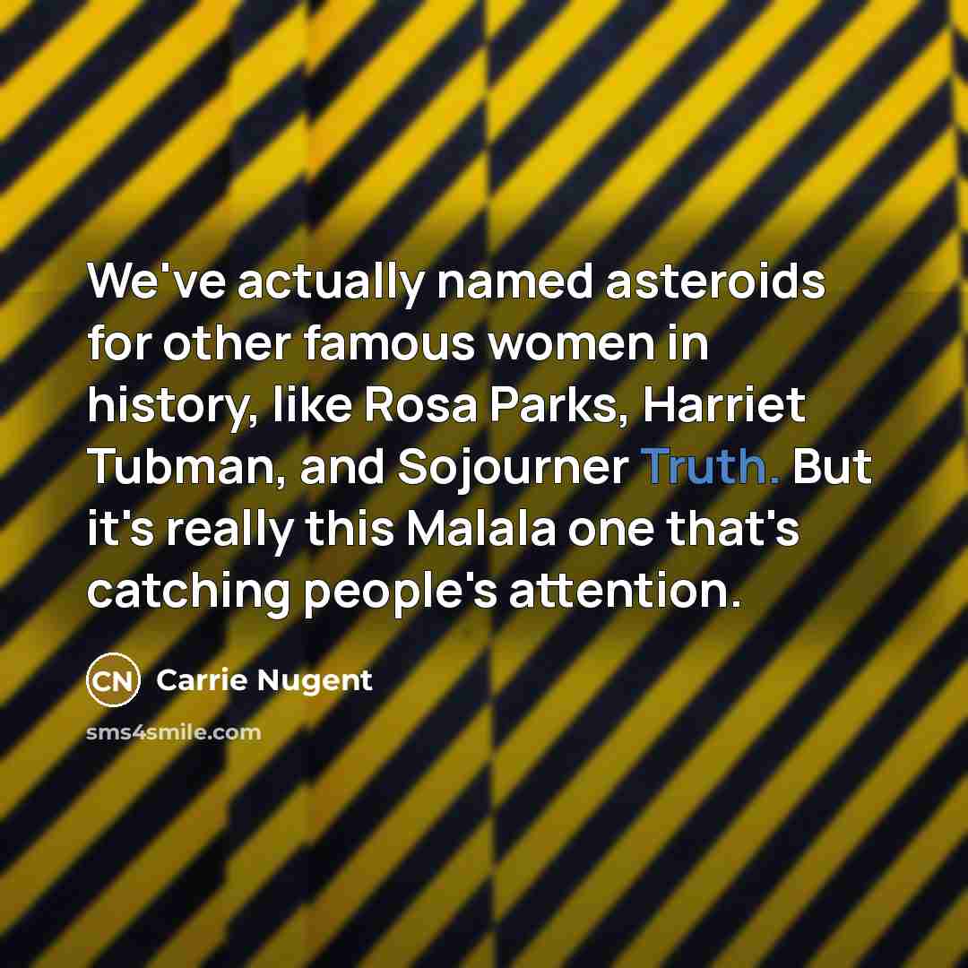 “We've actually named asteroids for other famous women in history,…” quote by Carrie Nugent