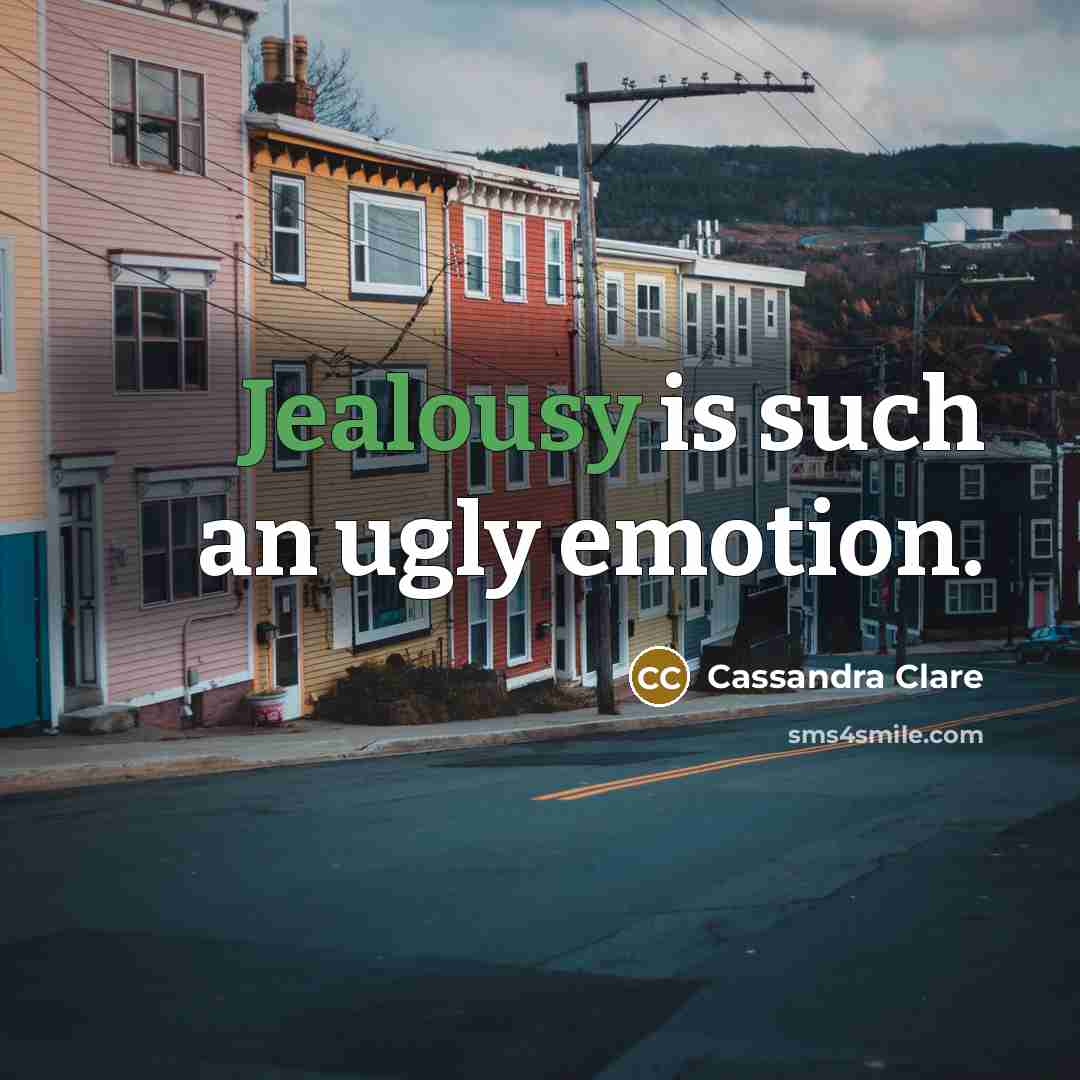 “Jealousy is such an ugly emotion.…” quote by Cassandra Clare