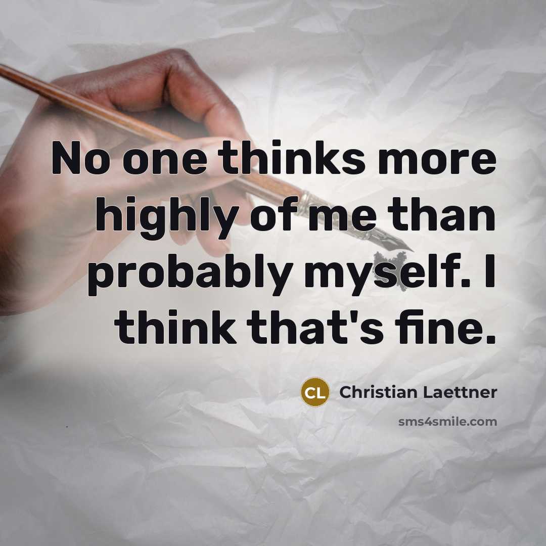 “No one thinks more highly of me than probably myself.…” quote by Christian Laettner