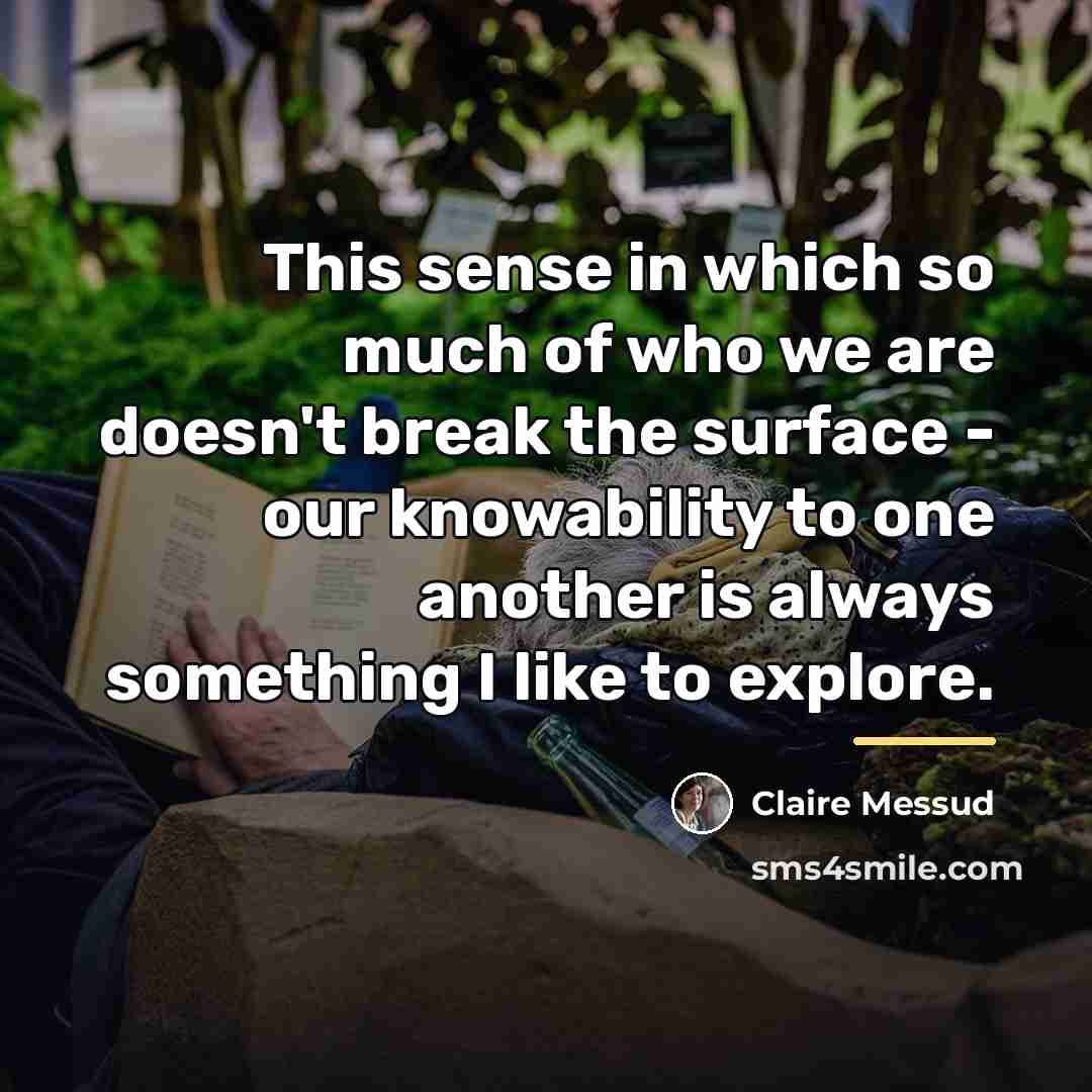 “This sense in which so much of who we are…” quote by Claire Messud