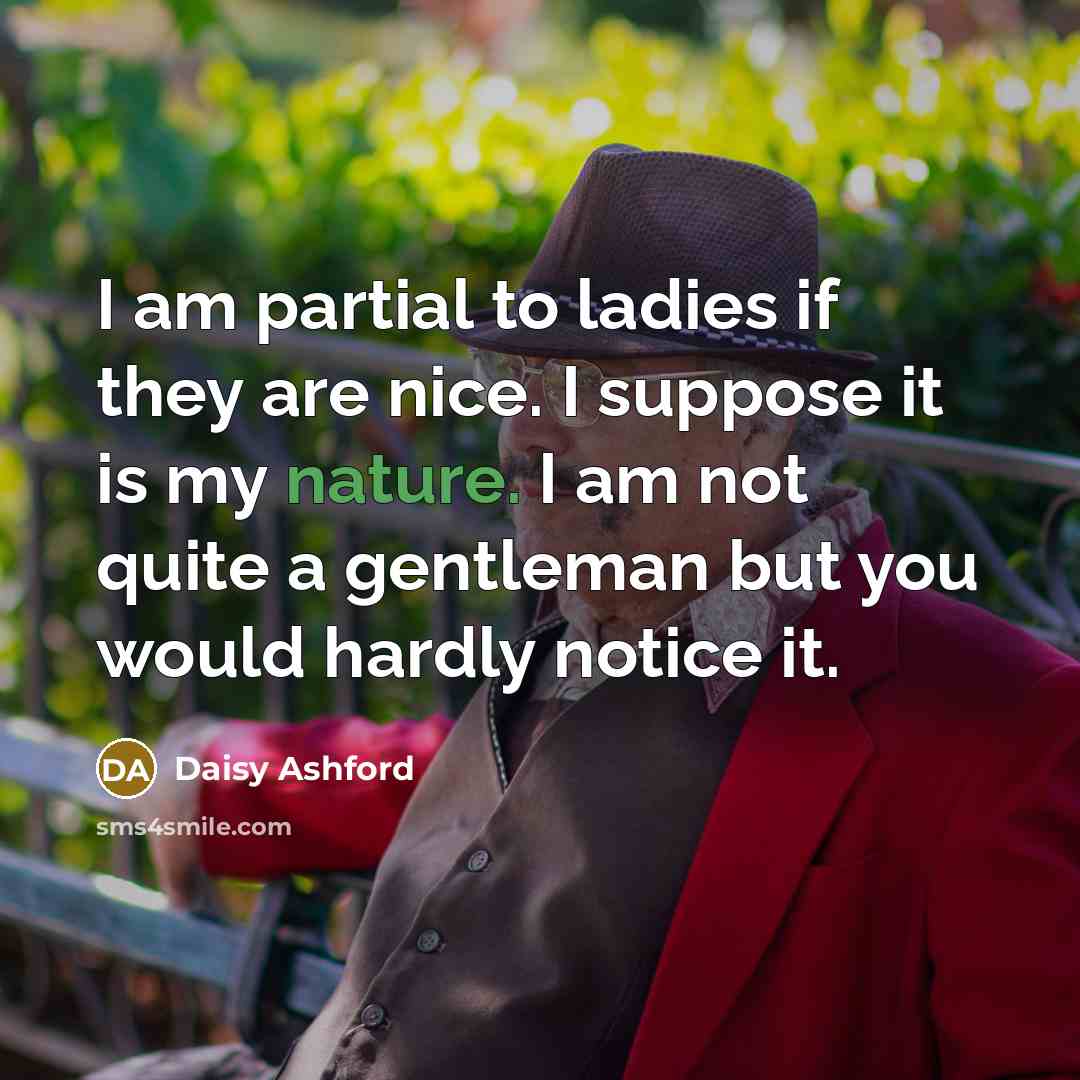 “I am partial to ladies if they are nice. I…” quote by Daisy Ashford