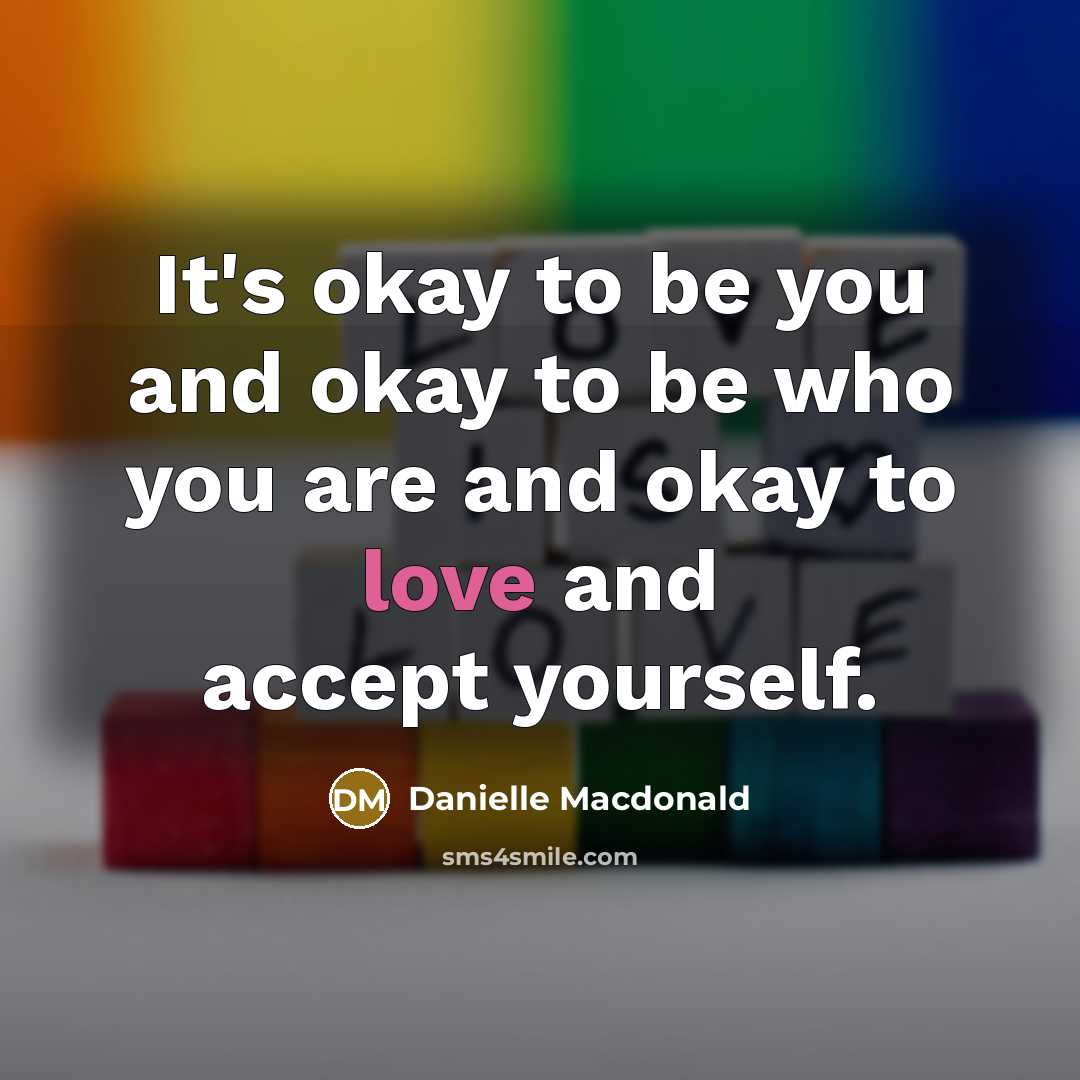 “It's okay to be you and okay to be who…” quote by Danielle Macdonald