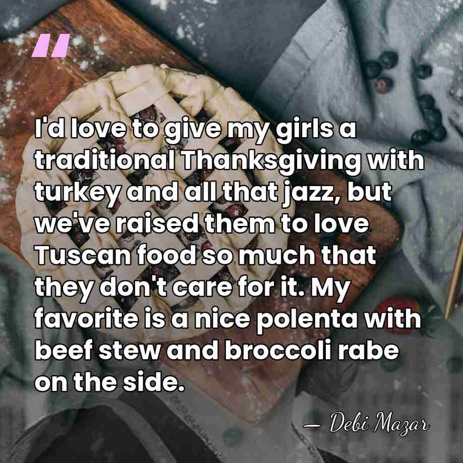 I'd love to give my girls a traditional Thanksgiving with turkey and&hellip; - Debi Mazar