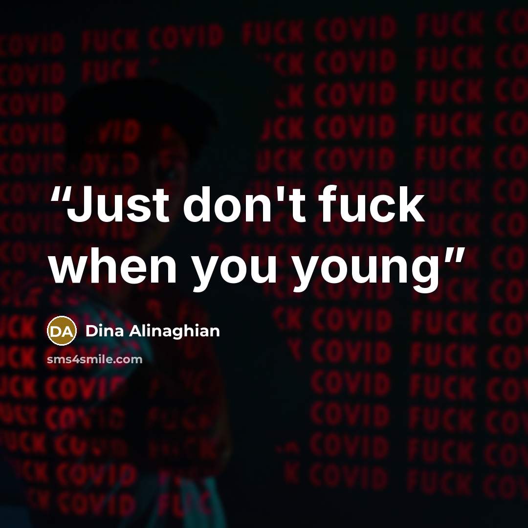 “Just don't fuck when you young” quote by Dina Alinaghian