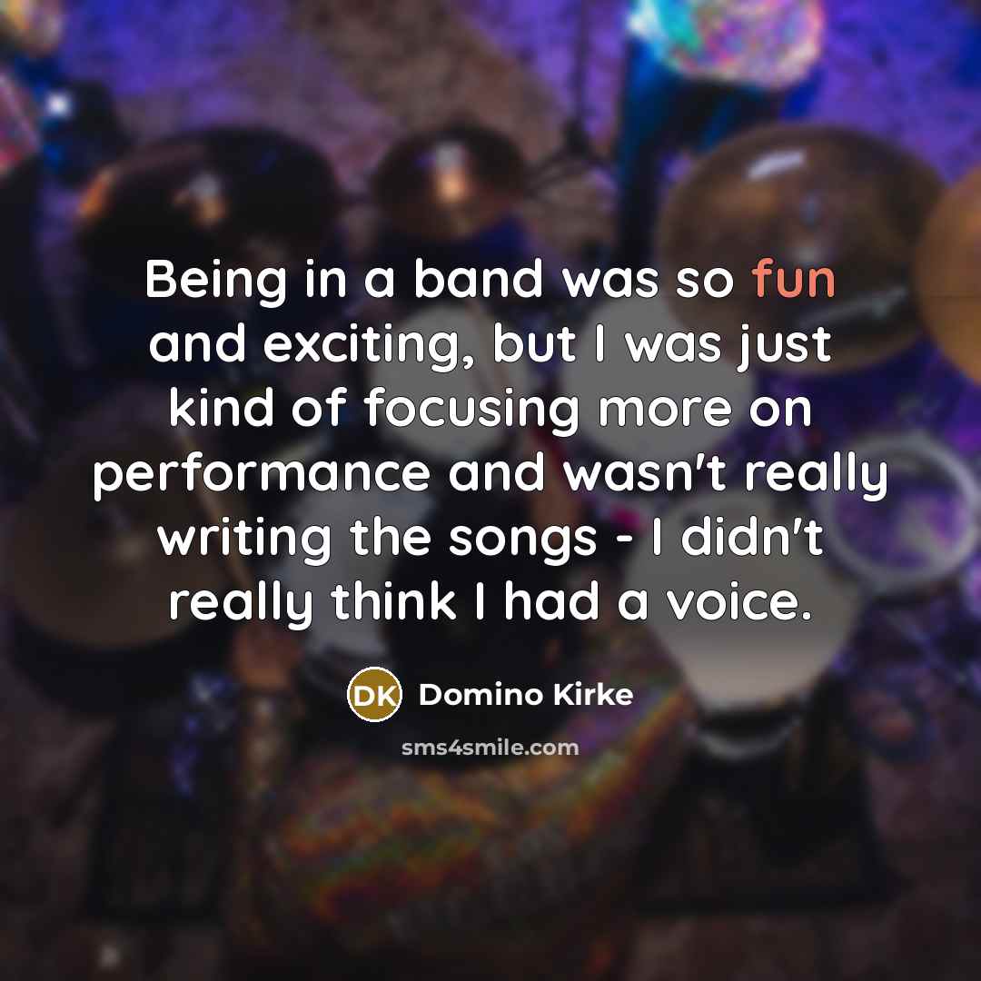 “Being in a band was so fun and exciting, but…” quote by Domino Kirke