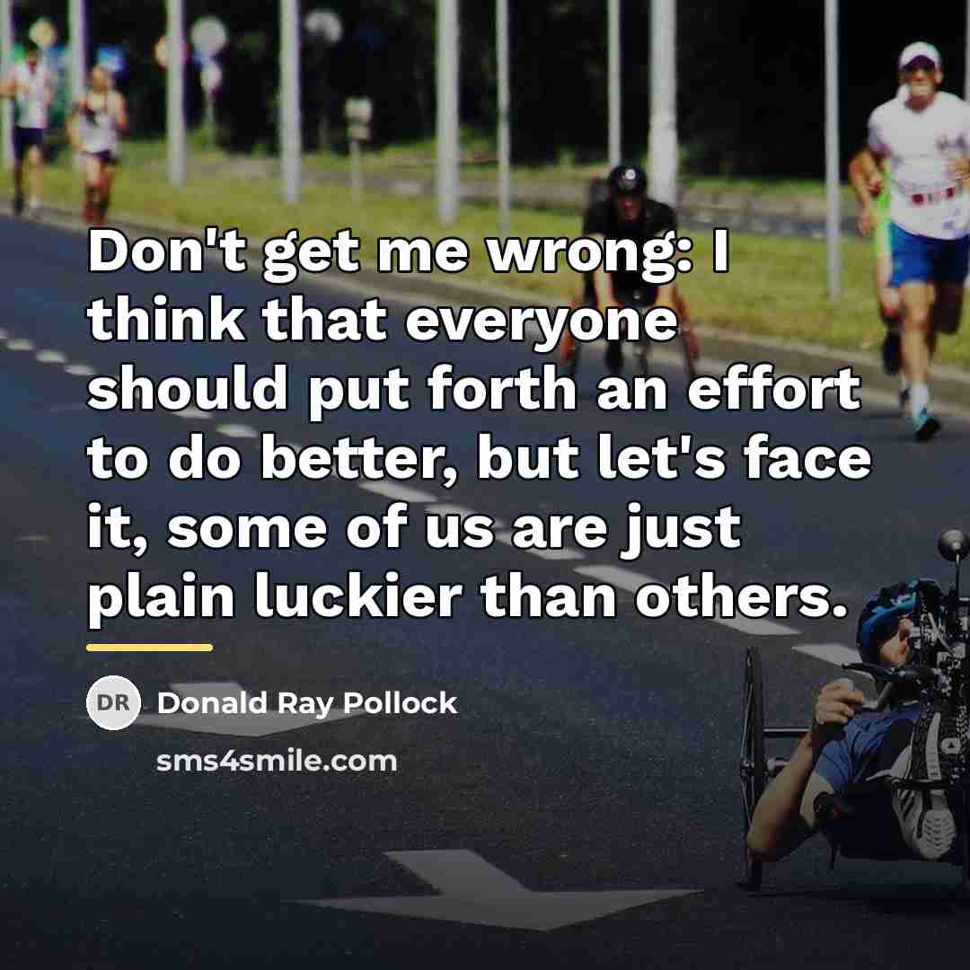 “Don't get me wrong: I think that everyone should put…” quote by Donald Ray Pollock