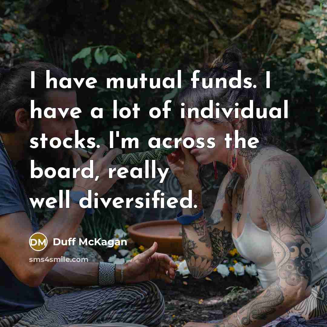“I have mutual funds. I have a lot of individual…” quote by Duff McKagan