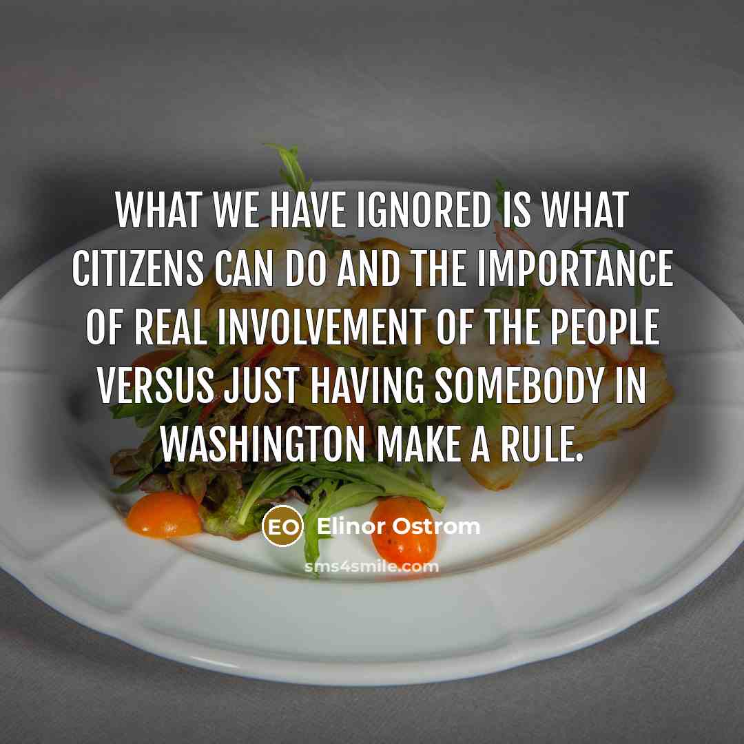 “What we have ignored is what citizens can do and…” quote by Elinor Ostrom