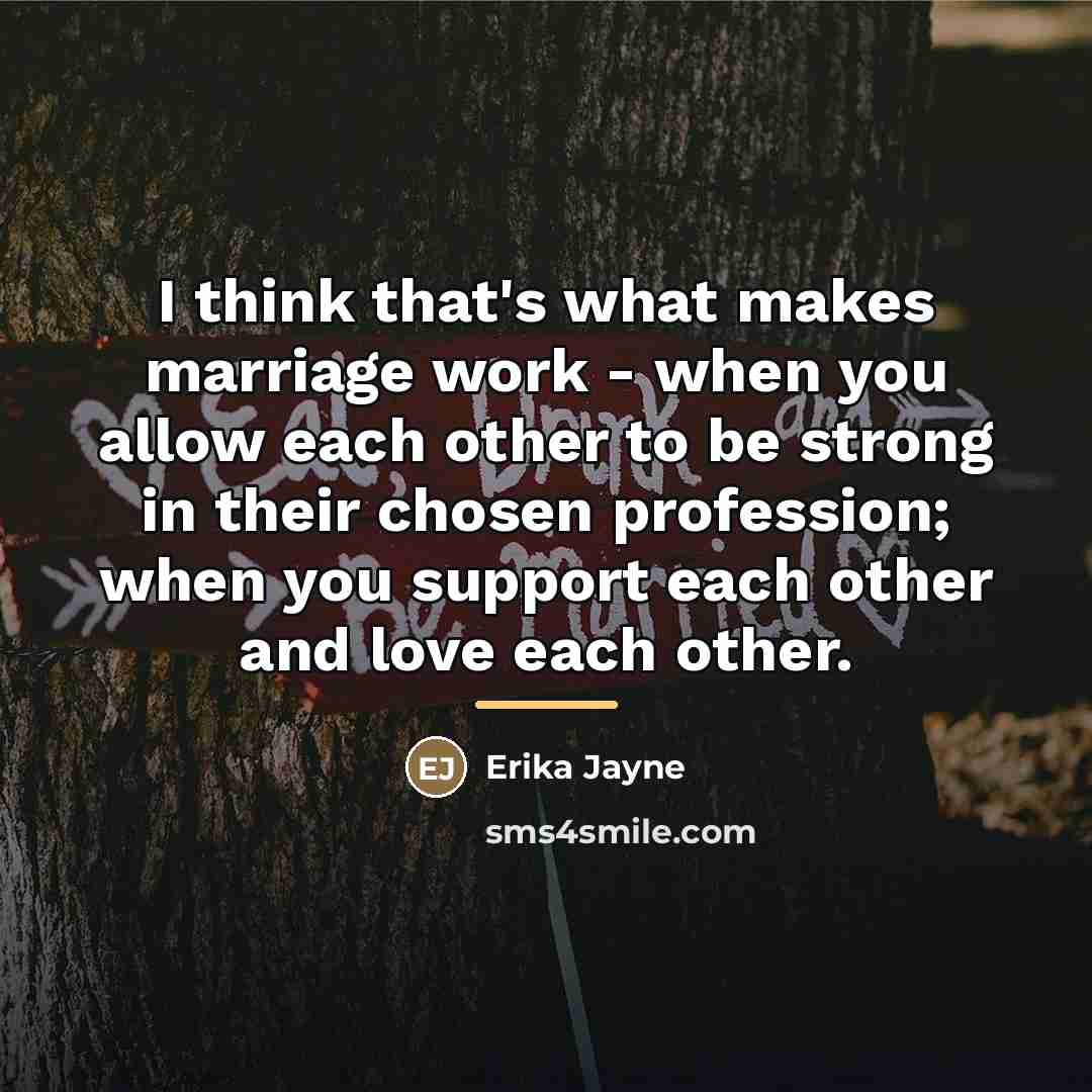 “I think that's what makes marriage work - when you…” quote by Erika Jayne