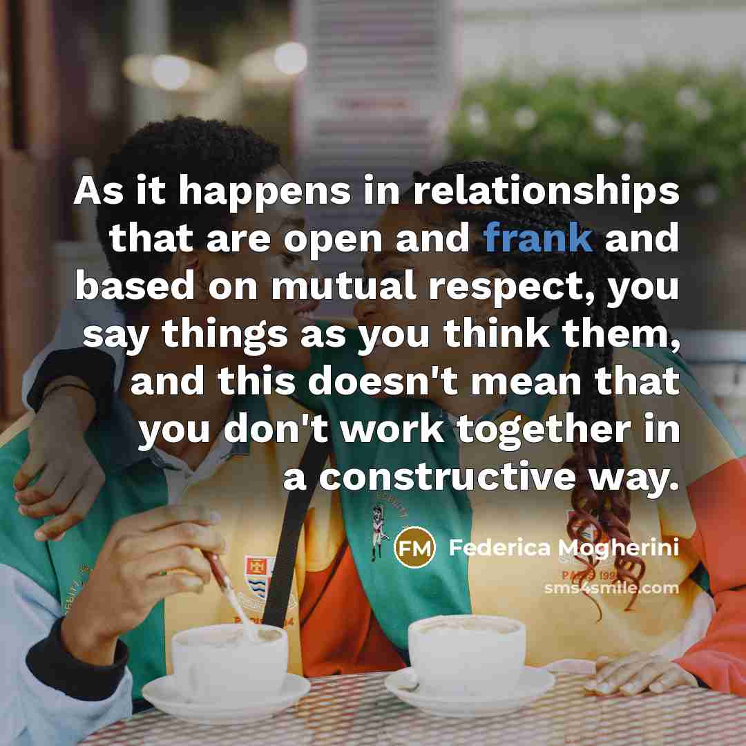 “As it happens in relationships that are open and frank…” quote by Federica Mogherini