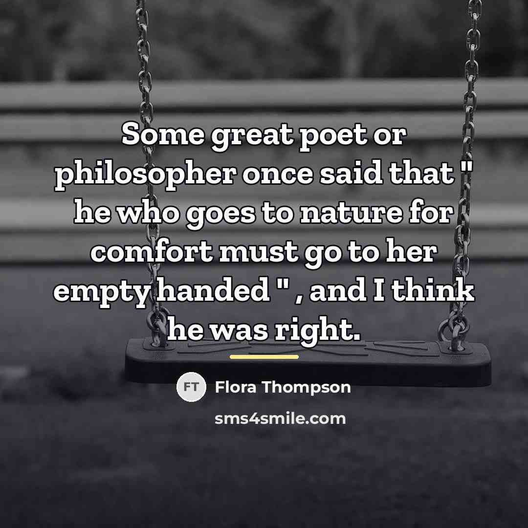 “Some great poet or philosopher once said that " he…” quote by Flora Thompson