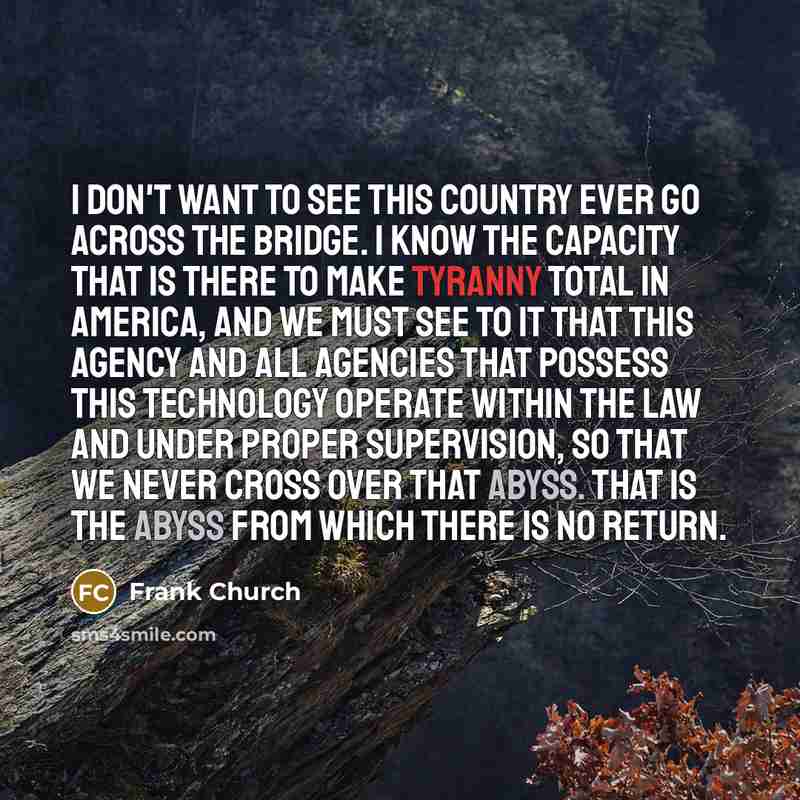 “I don't want to see this country ever go across…” quote by Frank Church