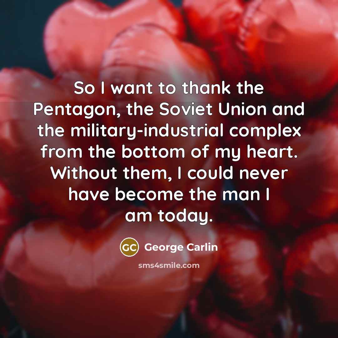 “So I want to thank the Pentagon, the Soviet Union…” quote by George Carlin