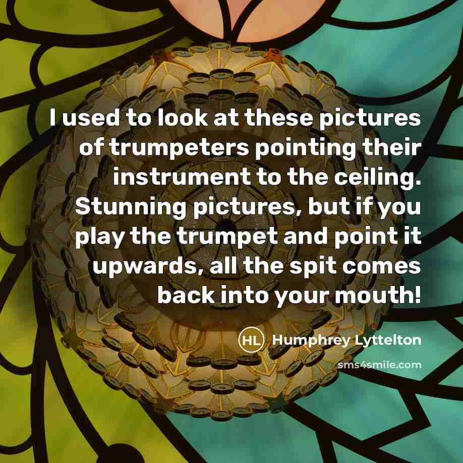 “I used to look at these pictures of trumpeters pointing…” quote by Humphrey Lyttelton