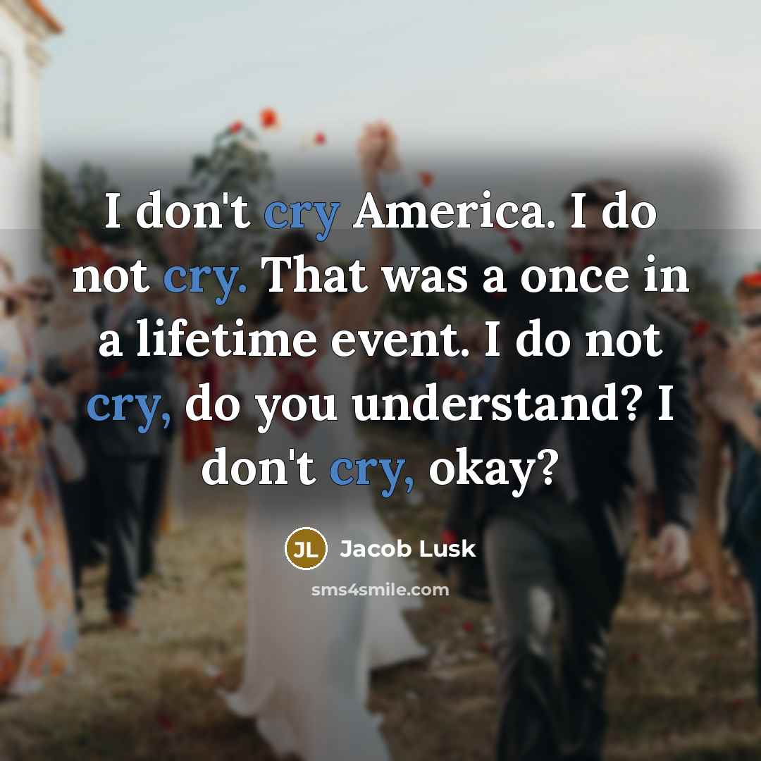 “I don't cry America. I do not cry. That was…” quote by Jacob Lusk