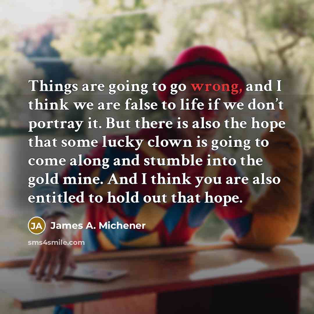 “Things are going to go wrong, and I think we…” quote by James A. Michener