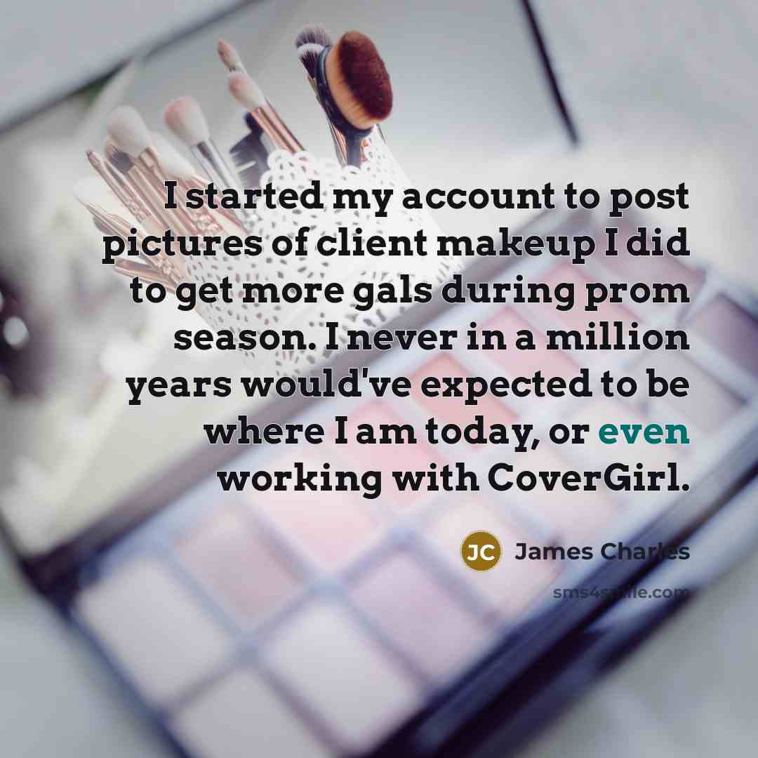 “I started my account to post pictures of client makeup…” quote by James Charles