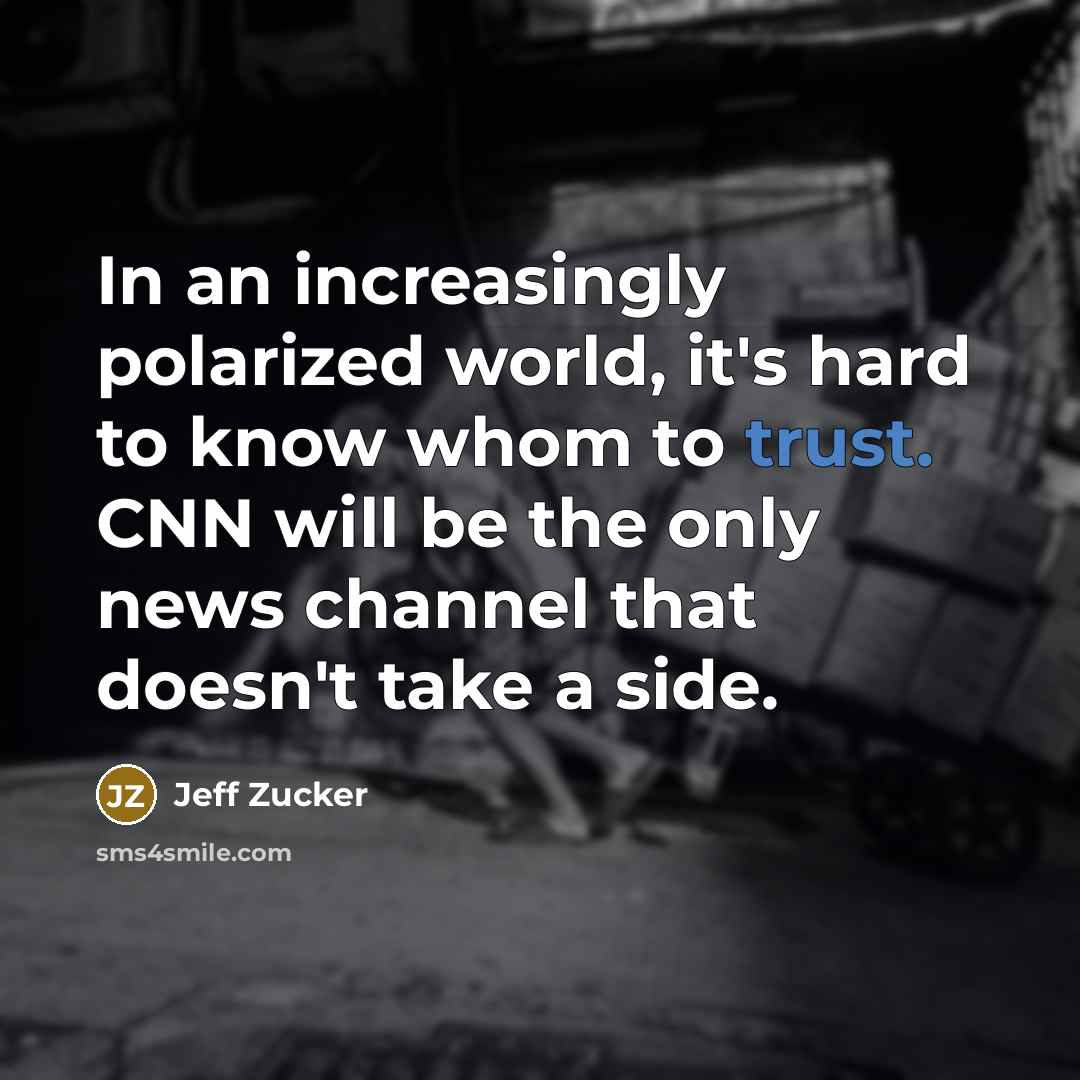 “In an increasingly polarized world, it's hard to know whom…” quote by Jeff Zucker