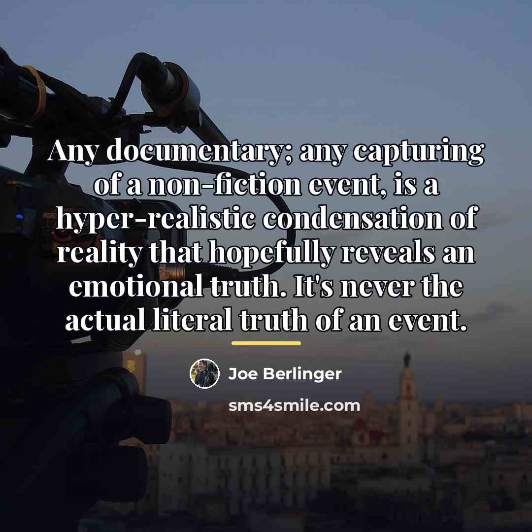 “Any documentary; any capturing of a non-fiction event, is a…” quote by Joe Berlinger