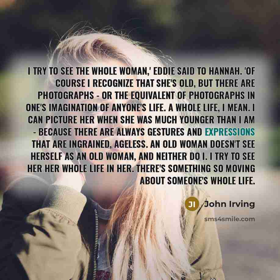 “I try to see the whole woman,' Eddie said to…” quote by John Irving