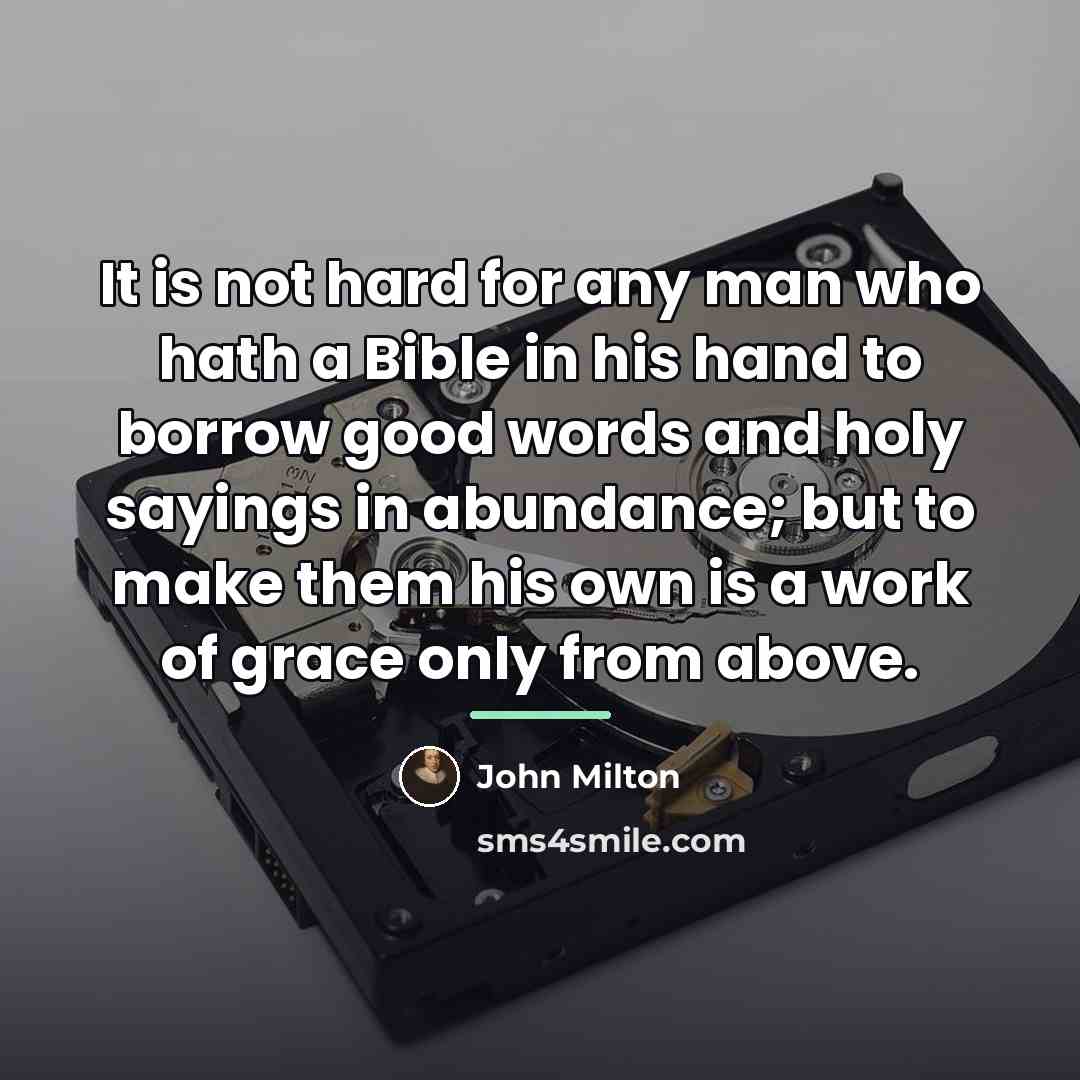 “It is not hard for any man who hath a…” quote by John Milton