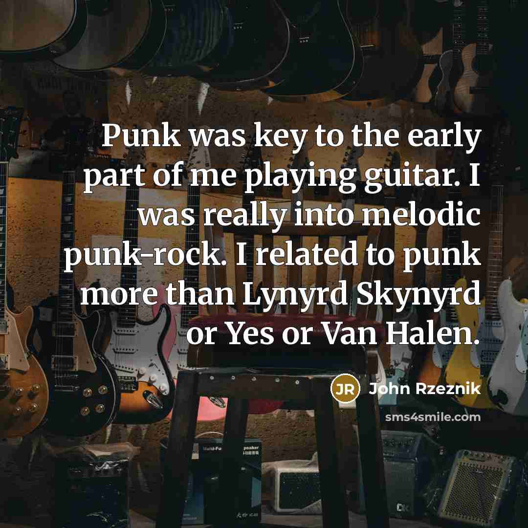 “Punk was key to the early part of me playing…” quote by John Rzeznik