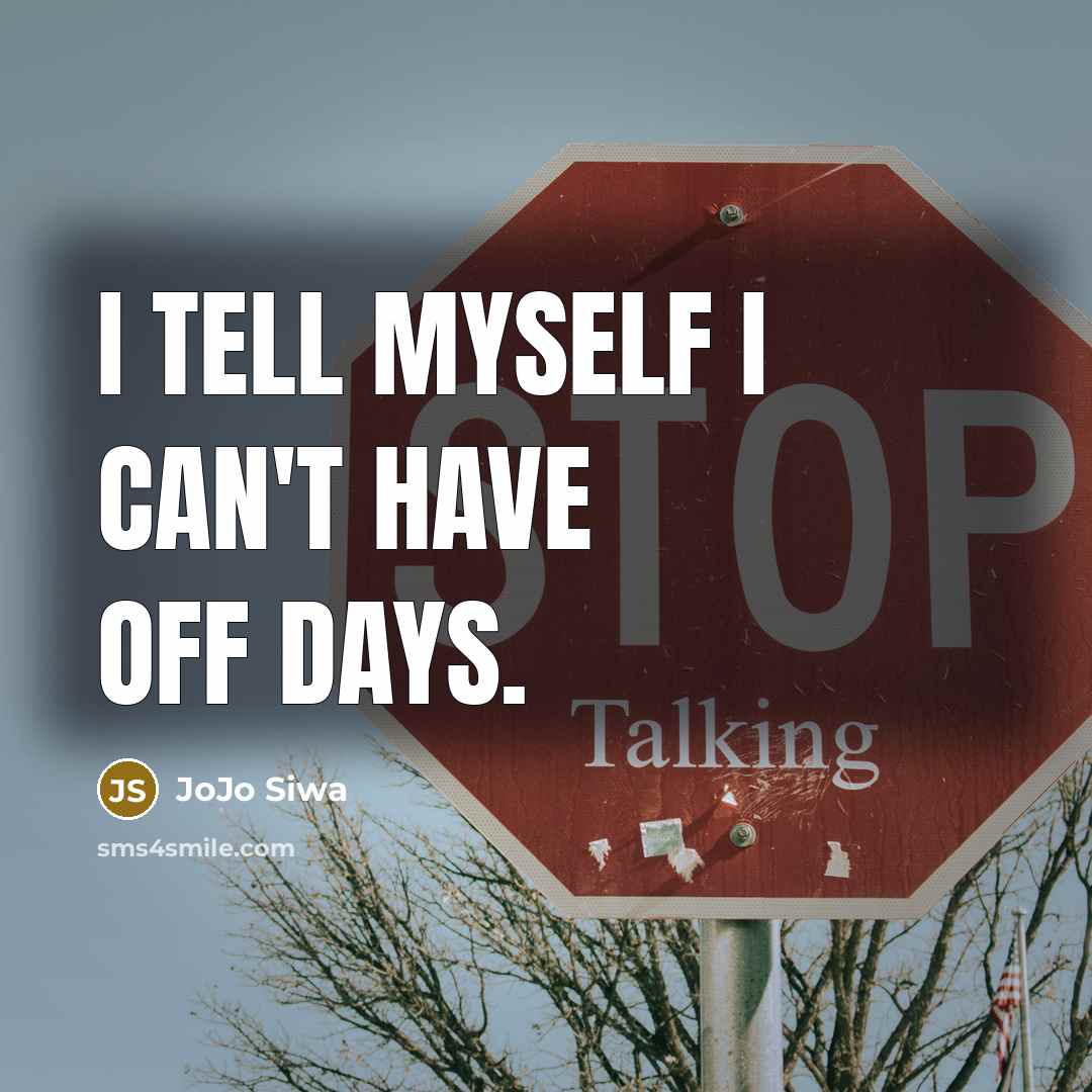 “I tell myself I can't have off days.…” quote by JoJo Siwa