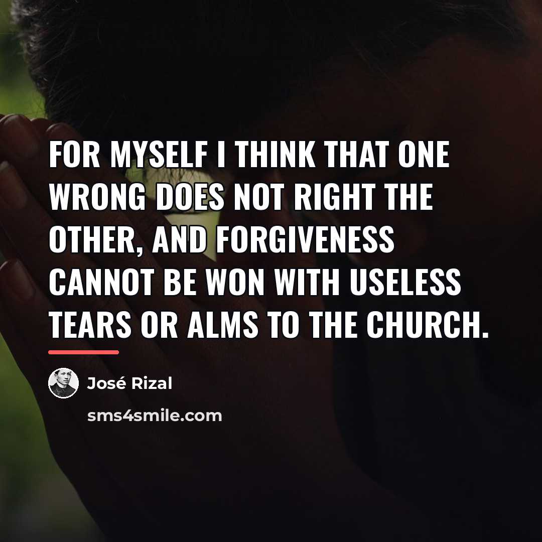 “For myself I think that one wrong does not right…” quote by Jose Rizal