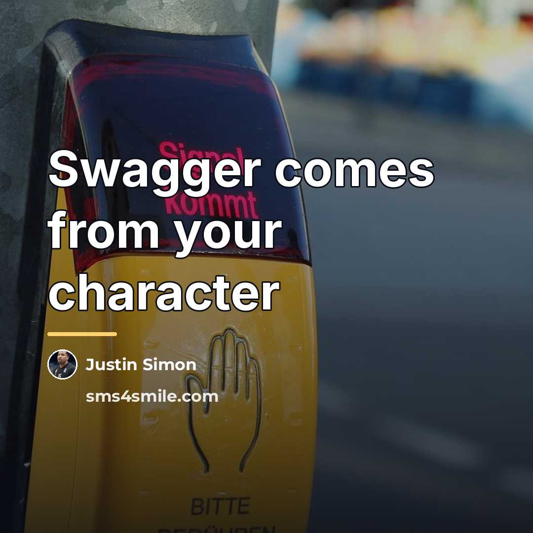 “Swagger comes from your character…” quote by Justin Simon