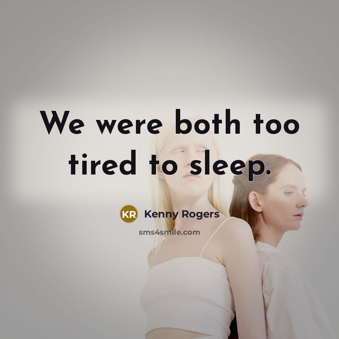 “We were both too tired to sleep.…” quote by Kenny Rogers