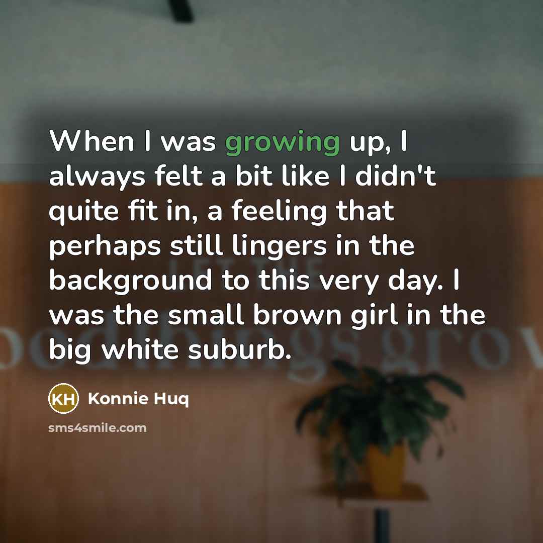 “When I was growing up, I always felt a bit…” quote by Konnie Huq