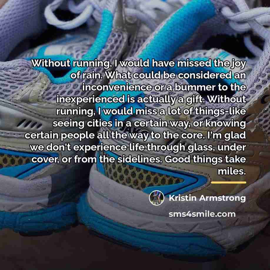 “Without running, I would have missed the joy of rain.…” quote by Kristin Armstrong