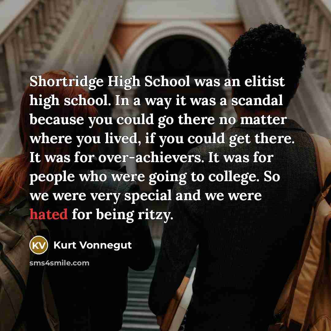 “Shortridge High School was an elitist high school. In a…” quote by Kurt Vonnegut