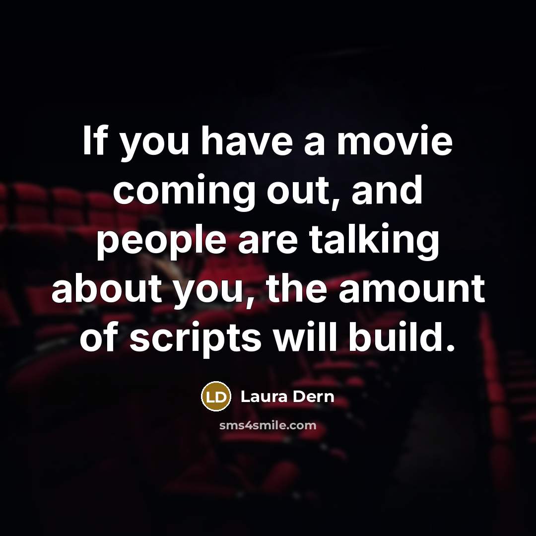 “If you have a movie coming out, and people are…” quote by Laura Dern