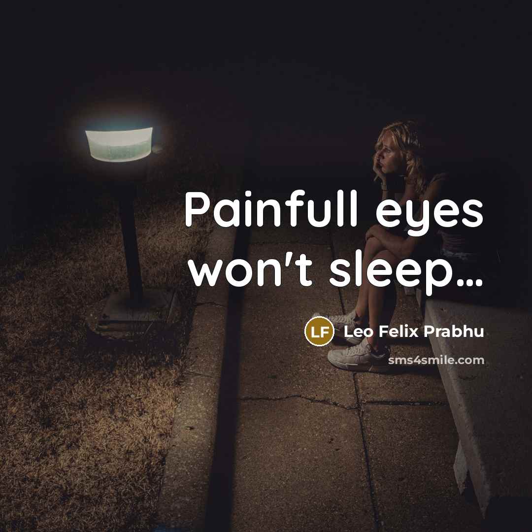 “Painfull eyes won't sleep....…” quote by Leo Felix Prabhu