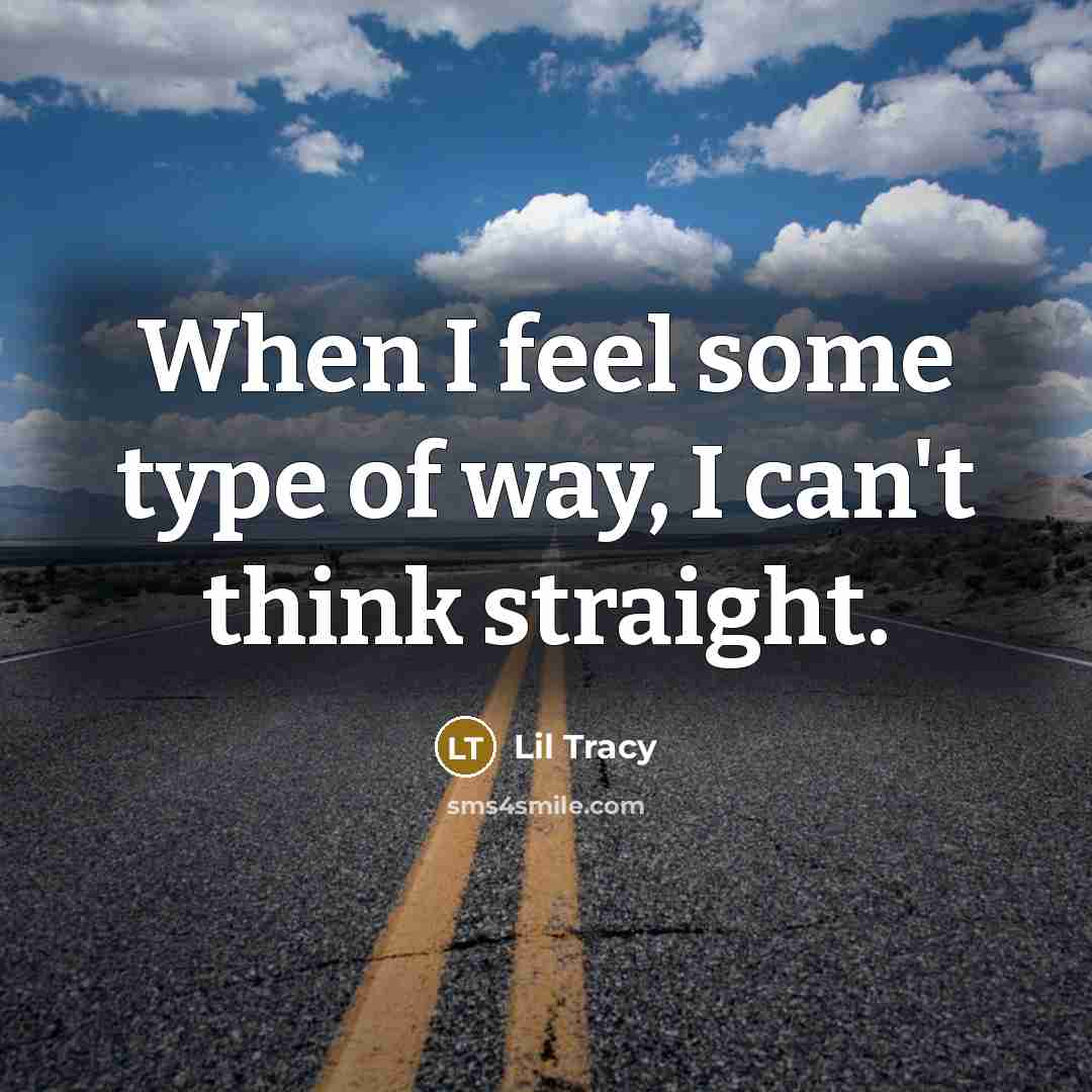 “When I feel some type of way, I can't think…” quote by Lil Tracy