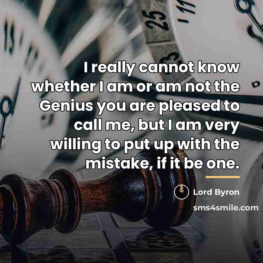 “I really cannot know whether I am or am not…” quote by Lord Byron