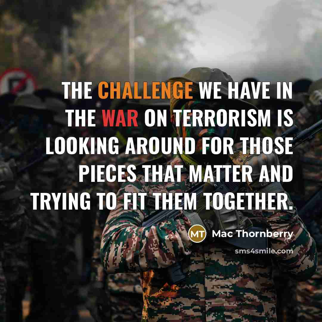 “The challenge we have in the war on terrorism is…” quote by Mac Thornberry