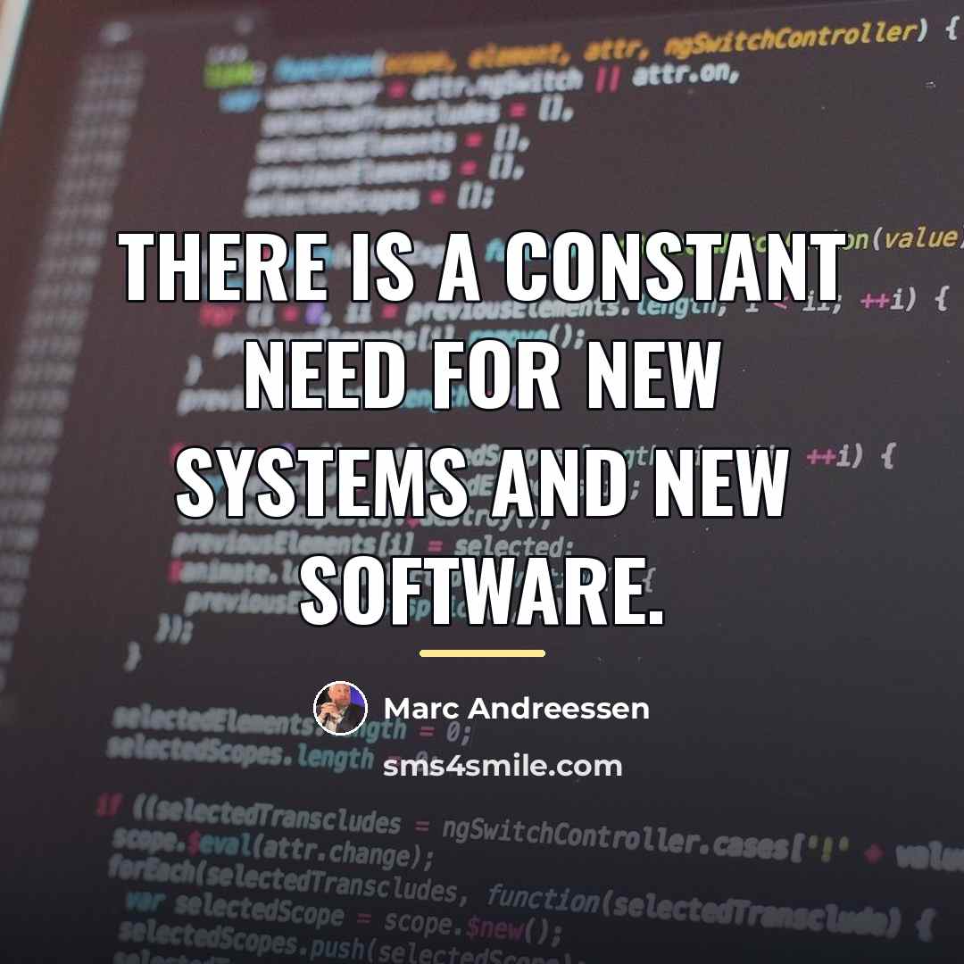 “There is a constant need for new systems and new…” quote by Marc Andreessen