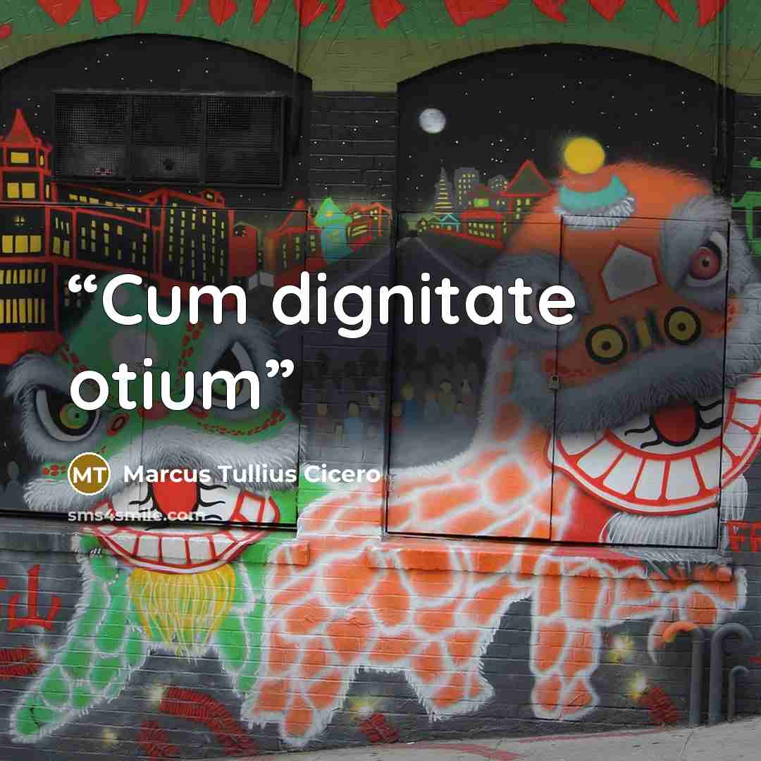 “Cum dignitate otium” quote by Marcus Tullius Cicero