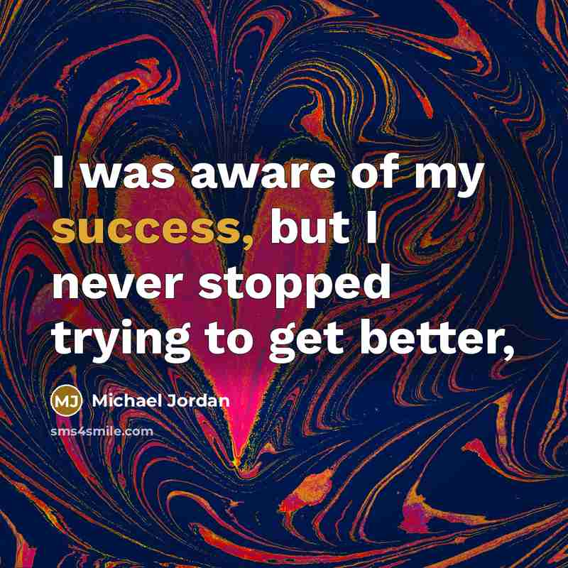 “I was aware of my success, but I never stopped…” quote by Michael Jordan