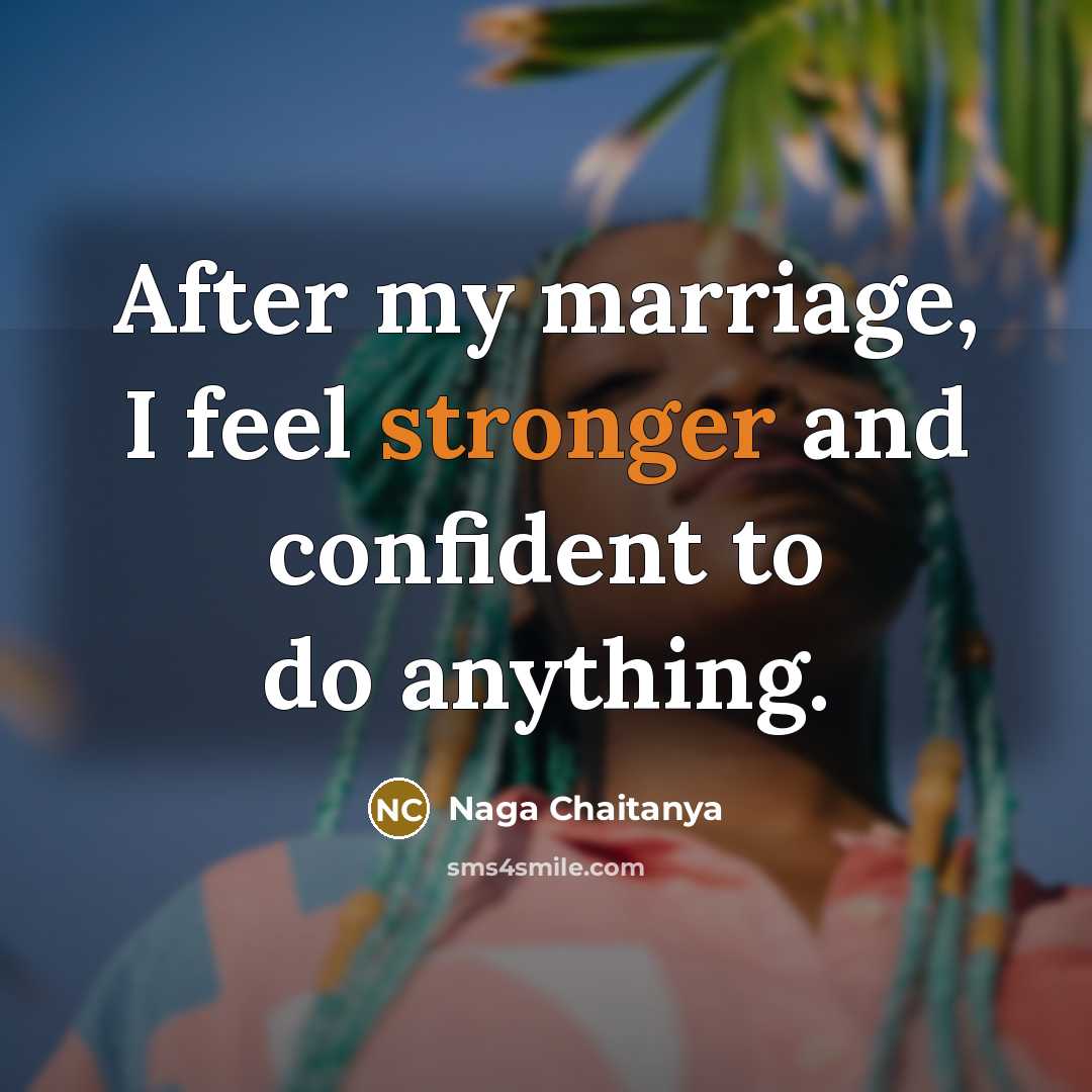 “After my marriage, I feel stronger and confident to do…” quote by Naga Chaitanya